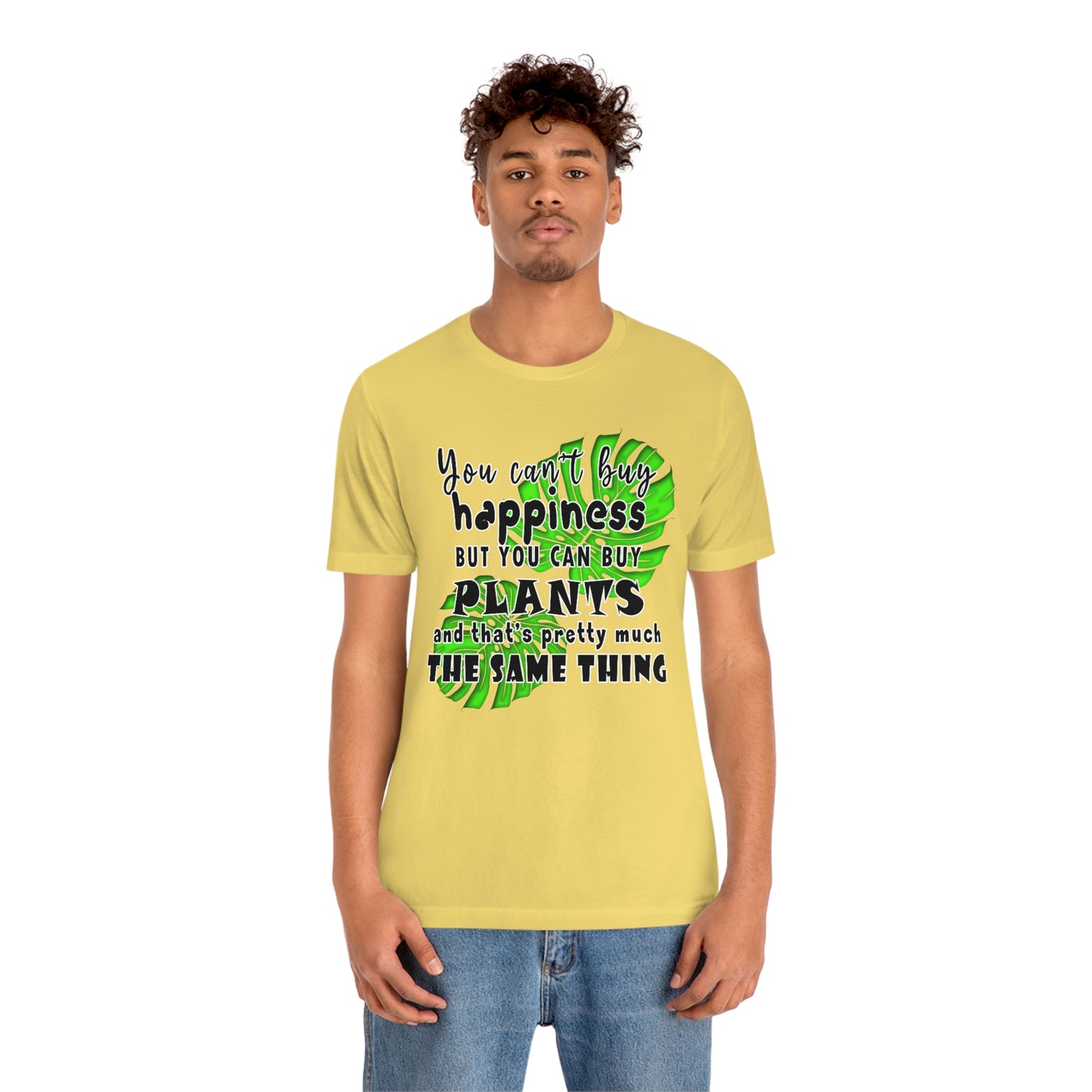 Unisex Jersey Short Sleeve Tee "you can't buy happiness but you can buy plants Plants Lover Quotes Gift idea"