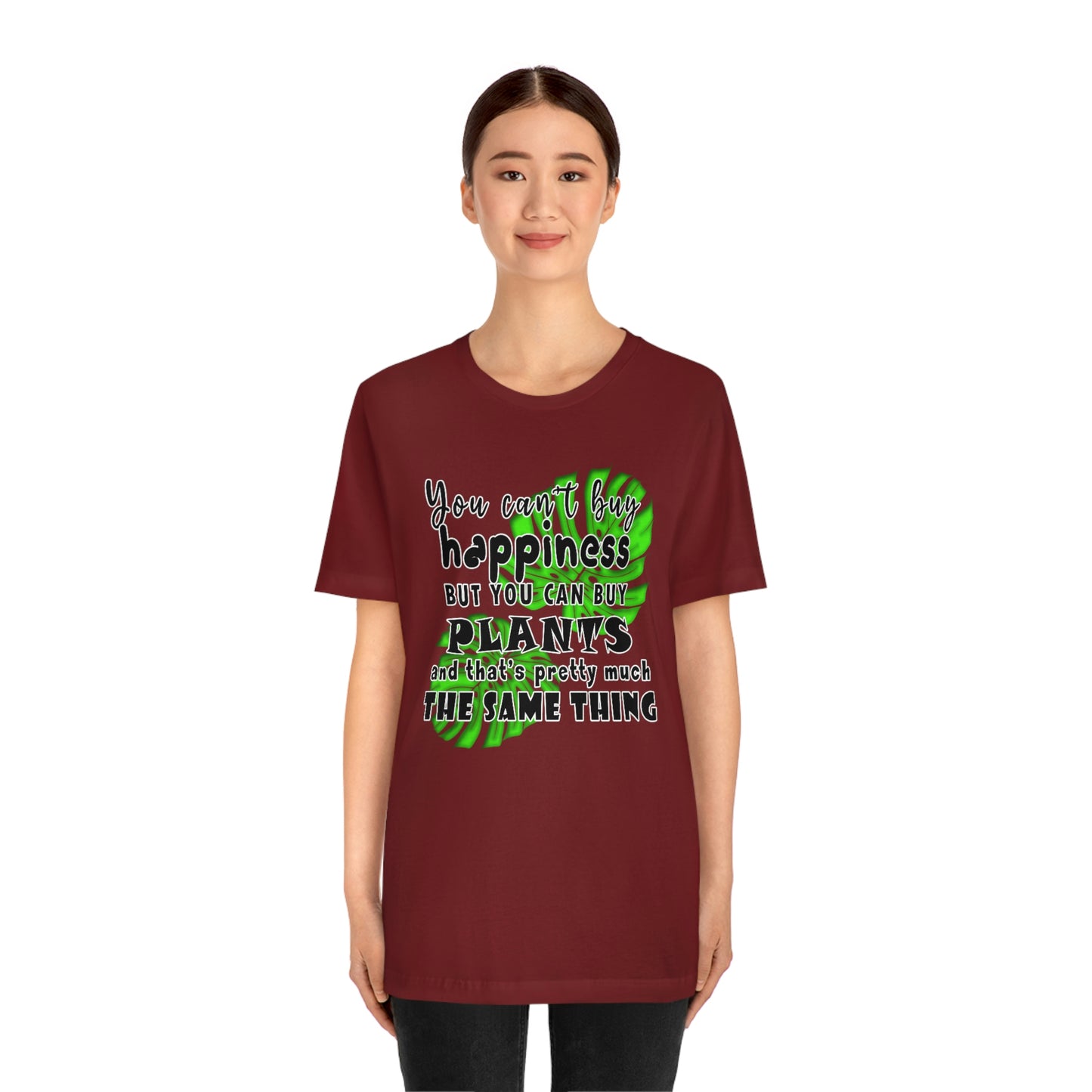 Unisex Jersey Short Sleeve Tee "you can't buy happiness but you can buy plants Plants Lover Quotes Gift idea"