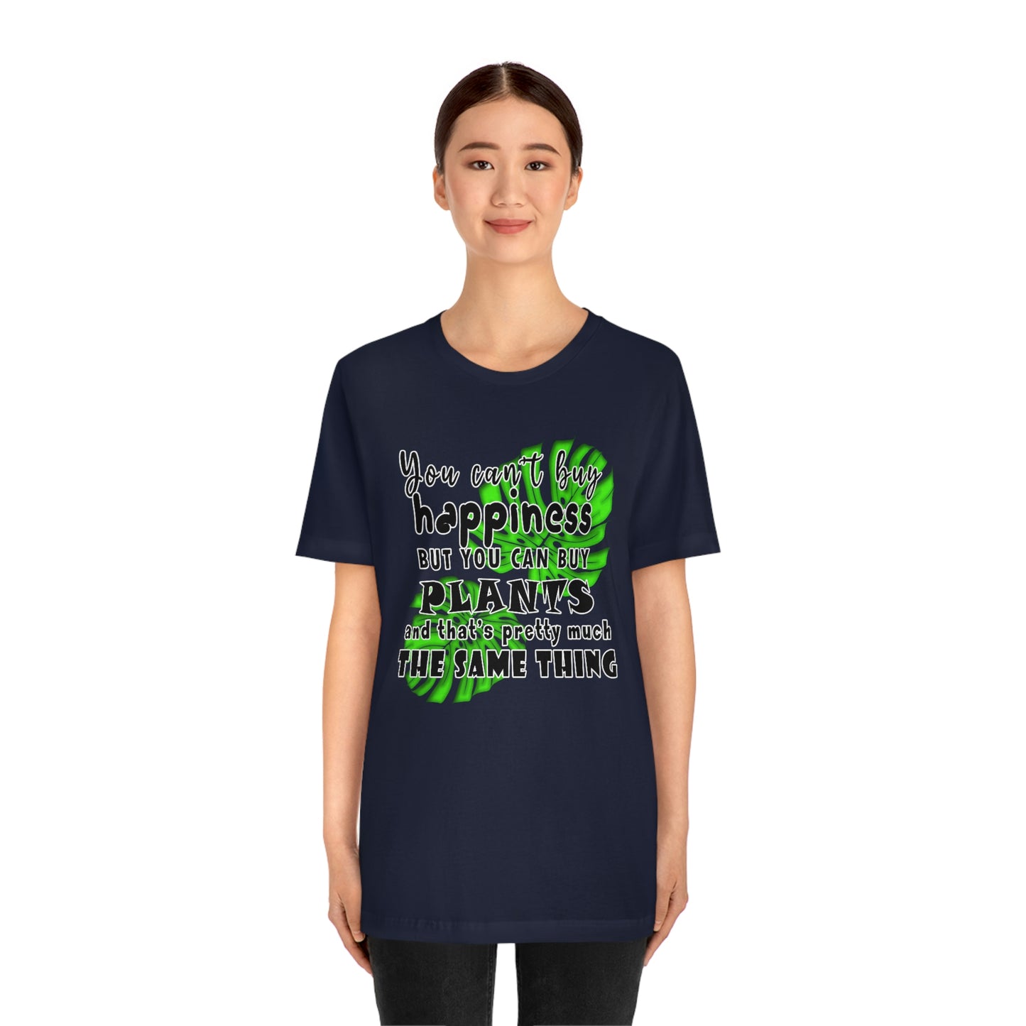 Unisex Jersey Short Sleeve Tee "you can't buy happiness but you can buy plants Plants Lover Quotes Gift idea"